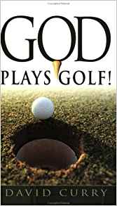 God Plays Golf! PB - David Curry